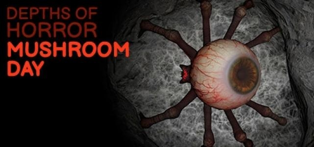 Depths of Horror: Mushroom Day