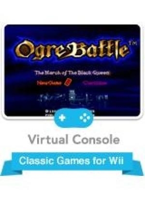 Ogre Battle: The March of the Black Queen (Virtual Console)