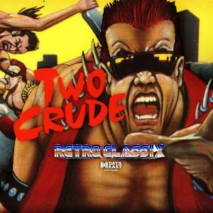 Retro Classix: Two Crude