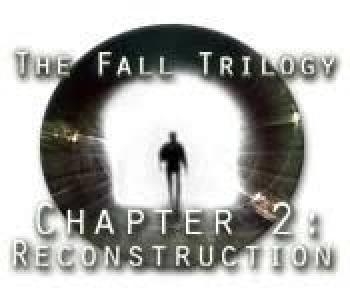 The Fall Trilogy: Chapter 2 - Reconstruction