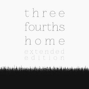 Three Fourths Home: Extended Edition