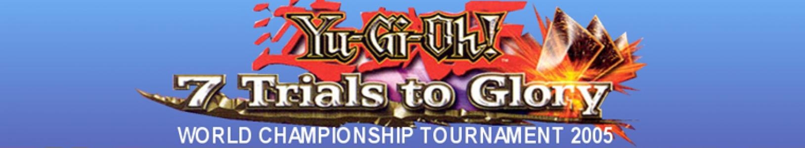 Yu-Gi-Oh! 7 Trials to Glory: World Championship Tournament 2005 banner